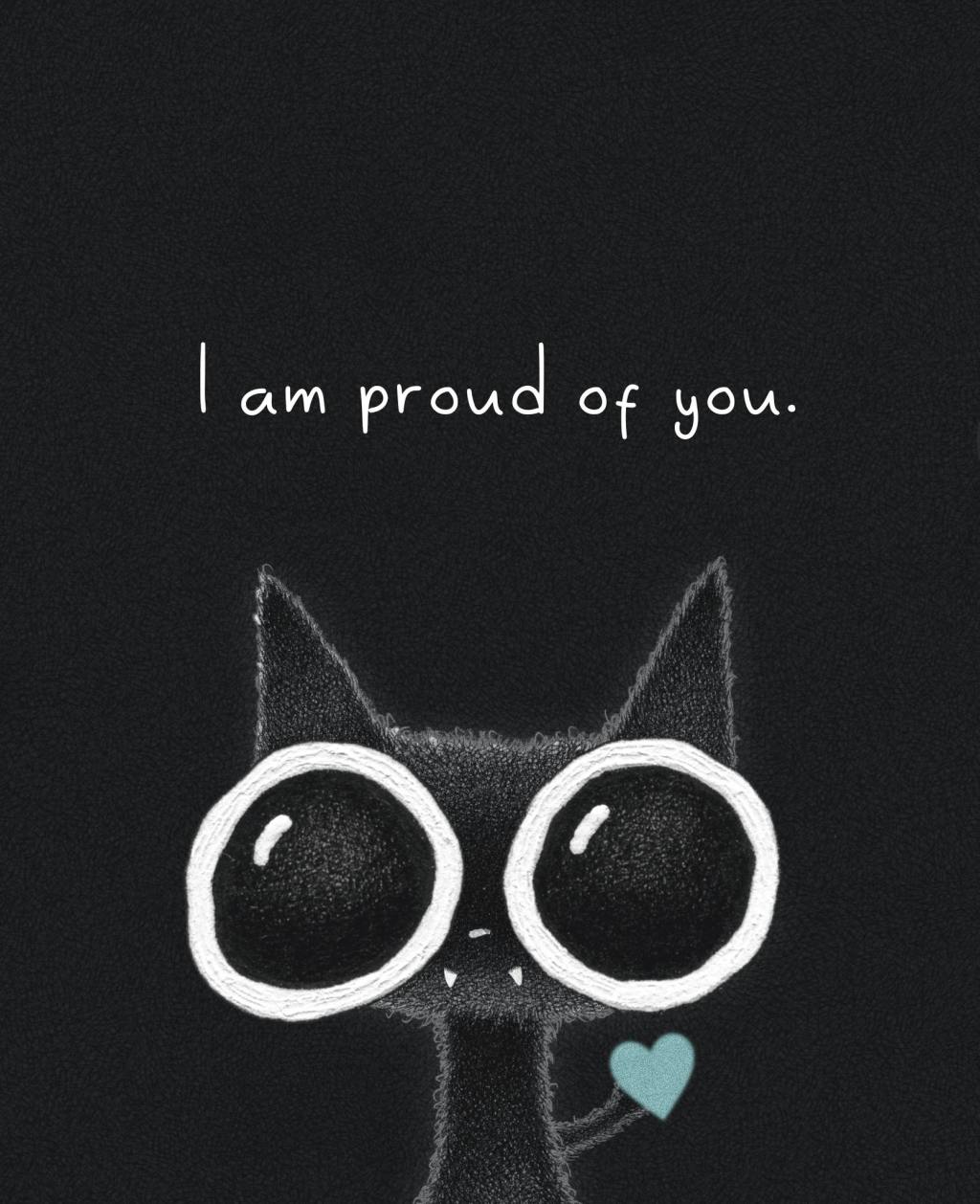 I Am Proud of&nbsp;You…